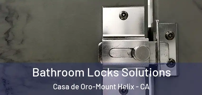  Bathroom Locks Solutions Casa de Oro-Mount Helix - CA