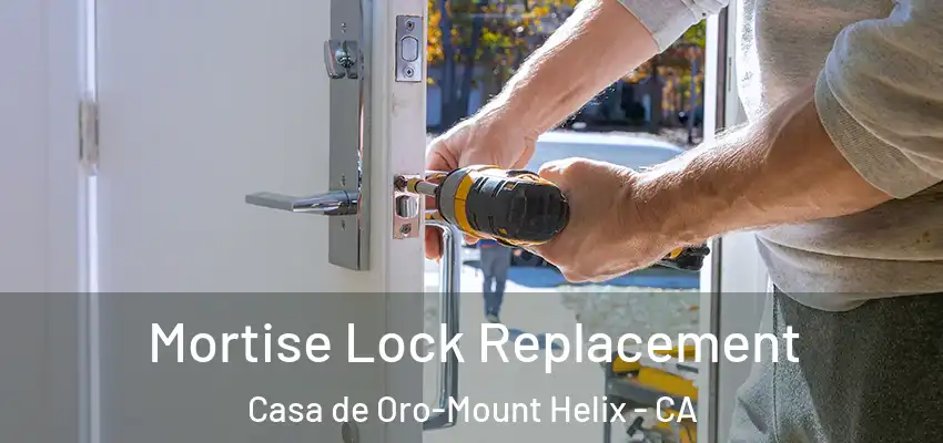  Mortise Lock Replacement Casa de Oro-Mount Helix - CA